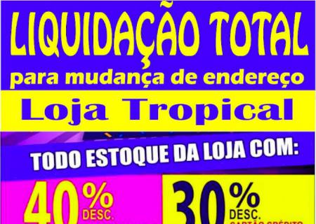 Loja Tropical Liquida Tudo para mudança de endereço