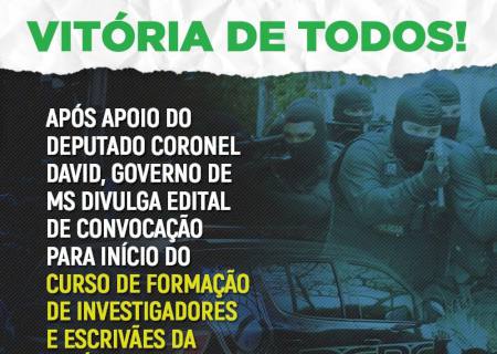 ''Edital publicado é mais um compromisso cumprido'', diz deputado Coronel David