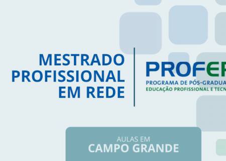IFMS prorroga inscrições para mestrado em Educação Profissional