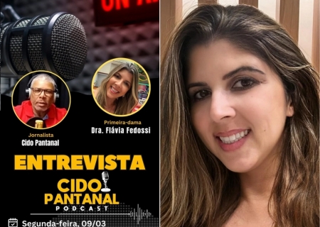 Primeira-dama Dra. Flávia Fedossi participa de entrevista no podcast Cido Pantanal nesta segunda-feira